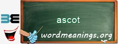 WordMeaning blackboard for ascot